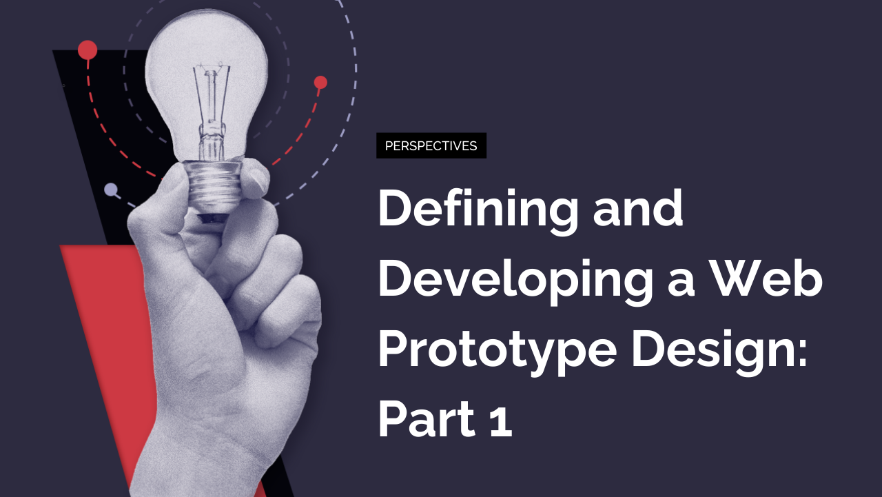 Defining and Developing a Web Prototype Design: Part 1