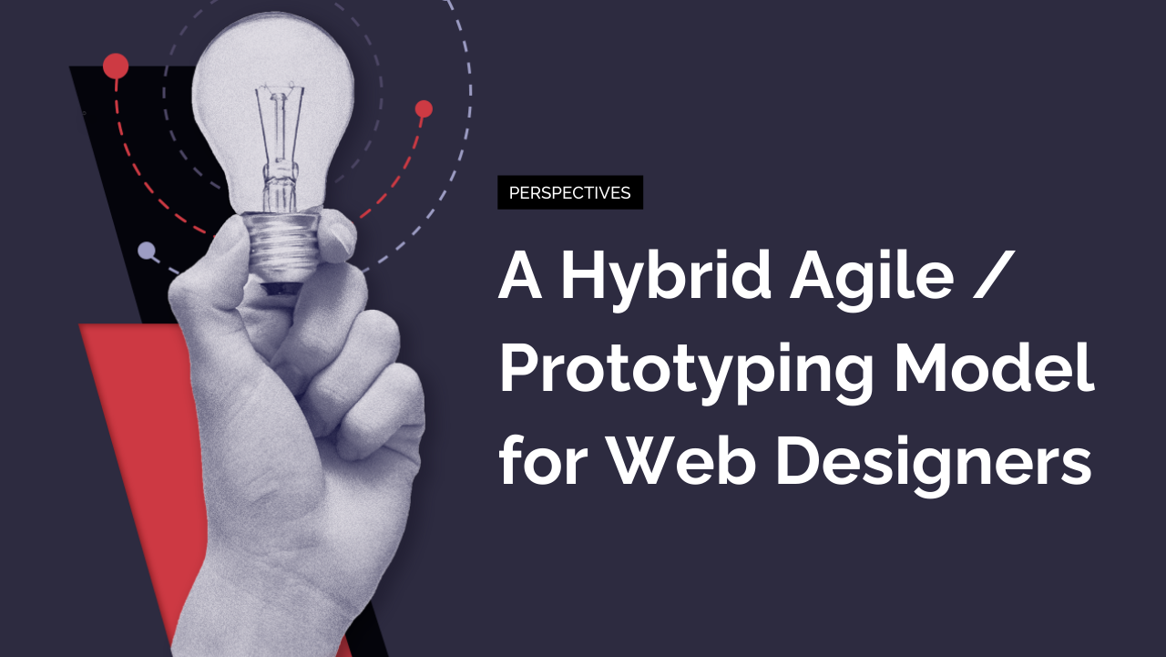 A Hybrid Agile / Prototyping Model for Web Designers