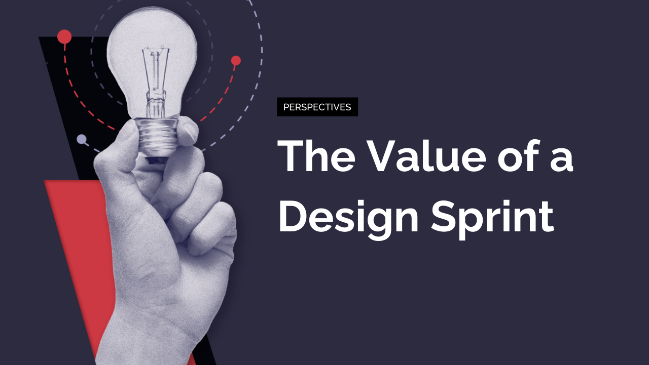 The Value of a Design Sprint