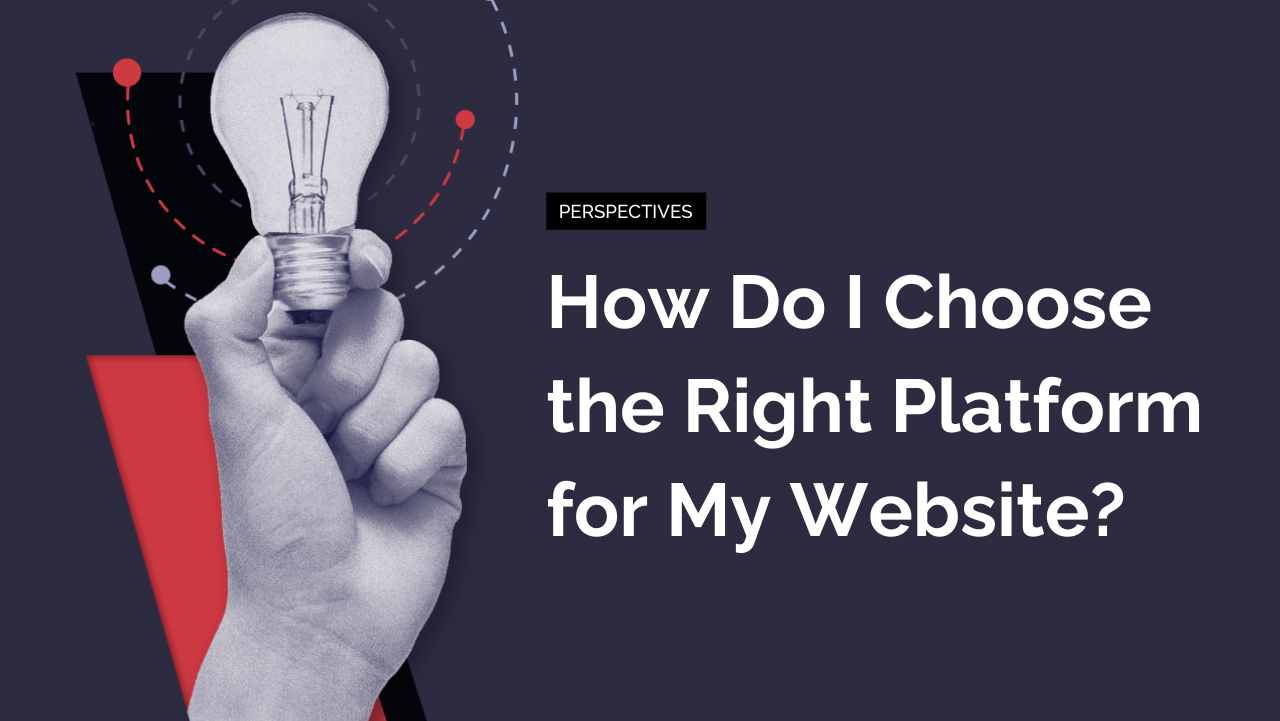 How Do I Choose the Right Platform for My Website?