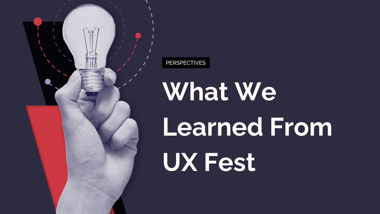 What We Learned From UX Fest