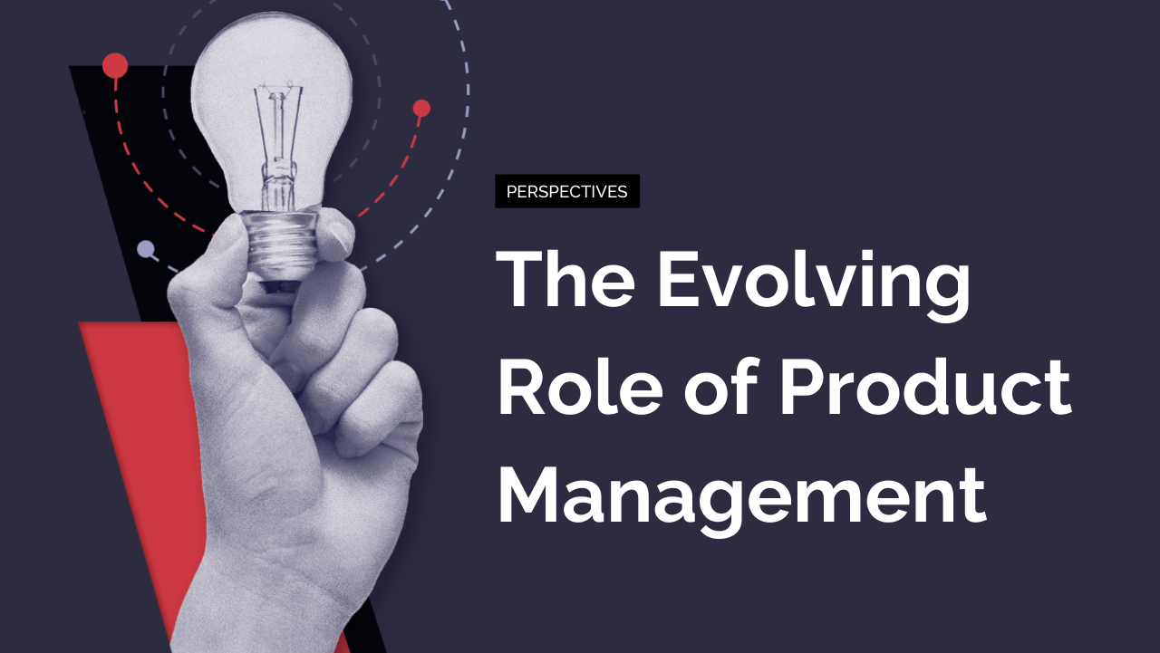 The Evolving Role of Product Management