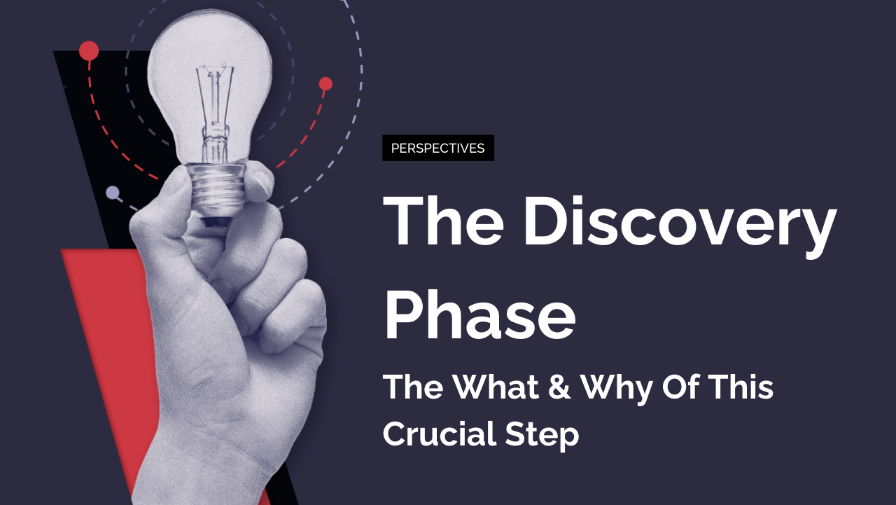 The Discovery Phase: The What & Why Of This Crucial Step