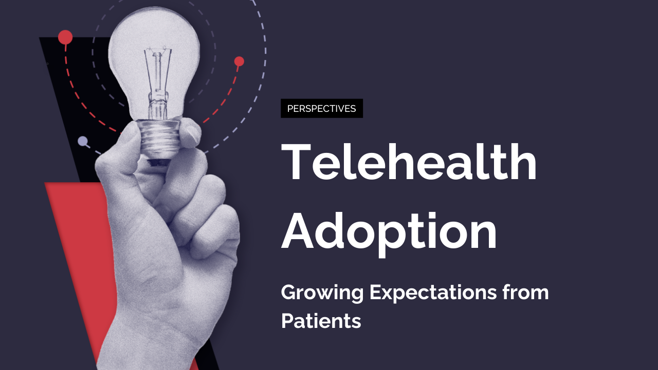 Telehealth Adoption: Growing Expectations from Patients