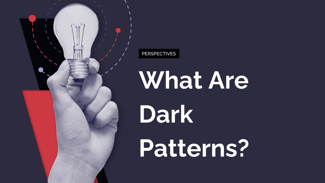 What Are Dark Patterns?