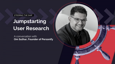 Jumpstarting User Research with Om Suthar