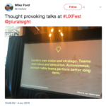 Mike Ford's tweet that says: Thought provoking talks at #UXFest @pluralsight. The associated image is of a large screen that has a quote on it, which says 