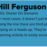 Hill Ferguson; CEO, Doctor On Demand; 