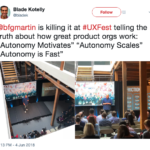 tweet by Blade Kotelly that says: @bfgmartin is killing it at #UXFest telling the truth about how great product orgs work: 