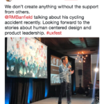 Jenae Sharp's tweet that says: We don't create anything without the support form others. @RMBanfield talking about his cycling accident recently. Looking forward to the stories about human centered design and product leadership. #uxfest. The associated image is of Richard Banfield on the stage